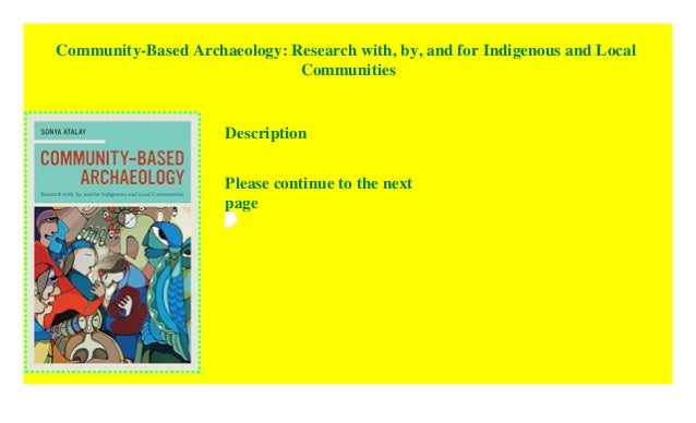 Community-Based Archaeology: Research with, by, and for Indigenous and Local Communities